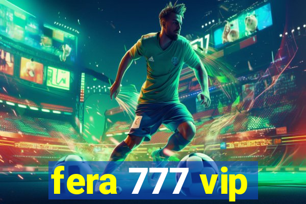 fera 777 vip